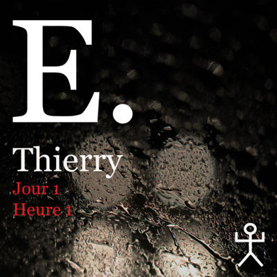 Thierry Jour 1, Heure 1