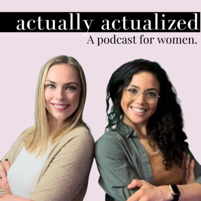 Actually Actualized: A Podcast for Women episode artwork
