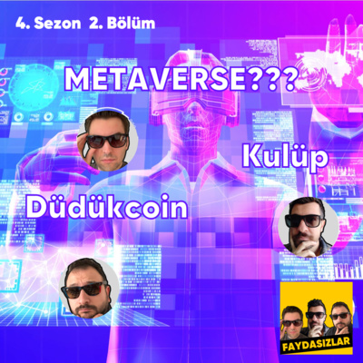 Faydasızlar - S4 E2 - Nedir Bu Metaverse, Kulüp, Düdükcoin Faydasızlar - S4 E2 - Nedir Bu Metaverse, Kulüp, Düdükcoin