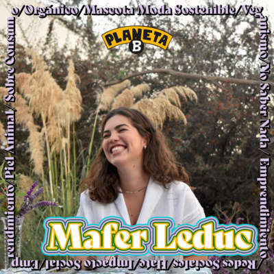 45 No existe la moda 100% sustentable con Mafer Leduc de Luv It // Planeta B