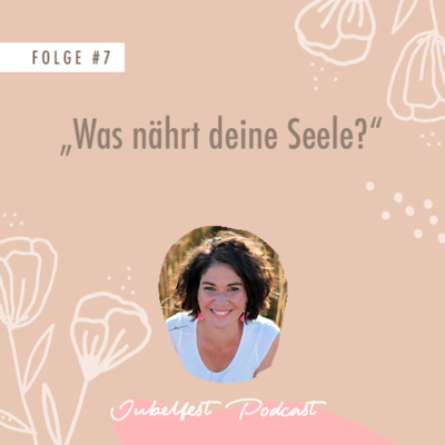 #7 - Was nährt deine Seele?