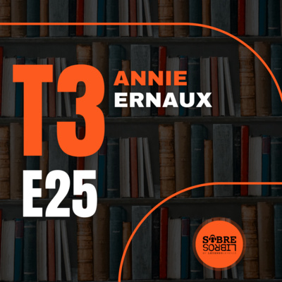 E25: Annie Ernuax. Premio Nobel de litaratura 2022.