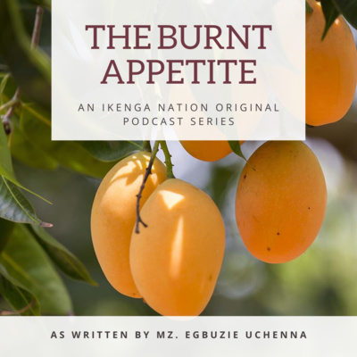 The Burnt Appetite (episode 1) - THE BITTER MANGO