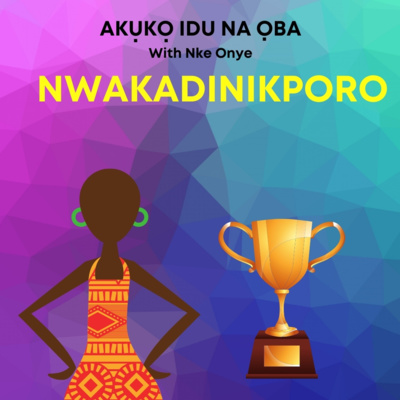 AKỤKỌ IDU NA ỌBA | Nwakadinikporo