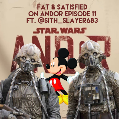 Fat & Satisfied: Andor #11
