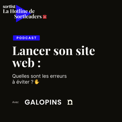 #12 Lancer son site web : Quelles sont les erreurs à éviter ? - Avec Galopins et l'Agence Nest