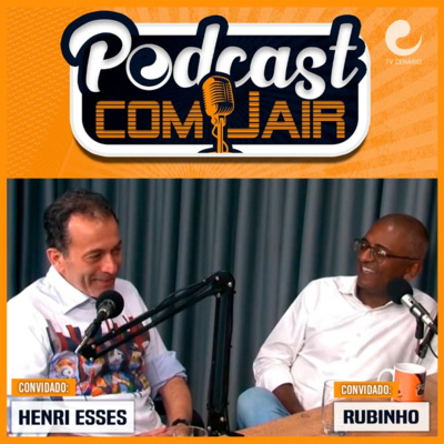 Podcast com Jair: #42 - Rubinho e Henri Esses