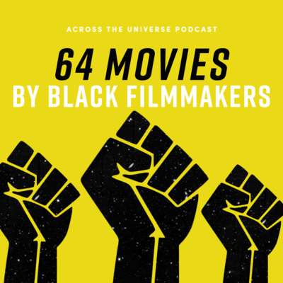 Episode 82: 64 Films by Black Filmmakers to Watch