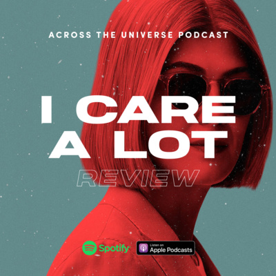 Episode 98: I Care A Lot