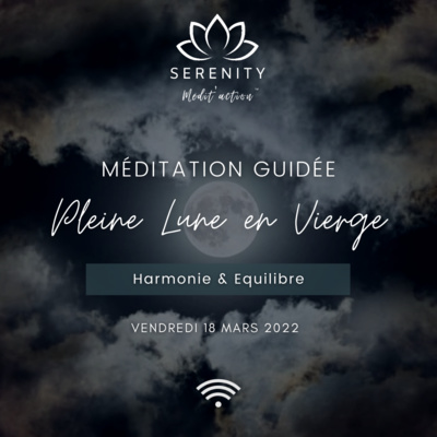 🌕 PLEINE LUNE en Vierge ♍ 18 Mars 2022 pour l'Harmonie & l'Equilibre | Méditation Guidée 🎧 episode artwork