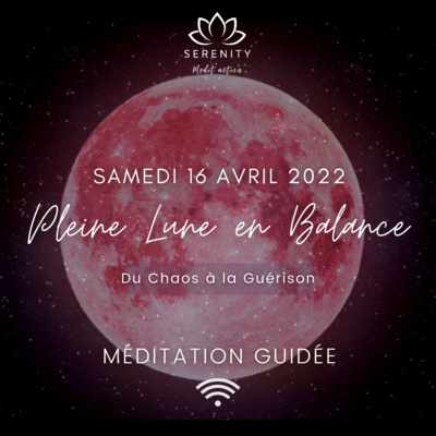 15 MIN Méditation Guidée | 🌕 PLEINE LUNE en Balance ♎ 16 Avril 2022 | Du Chaos à la Guérison episode artwork
