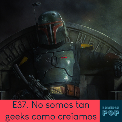 E37. No somos tan geeks como creíamos