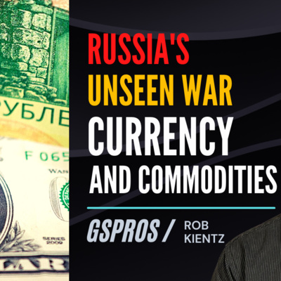Russia, the Unseen War of Currency and Commodities