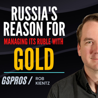Russia's REAL Reason for Managing its Ruble with Gold