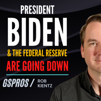 President Biden and The Federal Reserve are Going Down Together