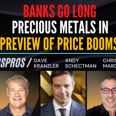 Banks Go Long Precious Metals in Preview of Price Booms | Round Table