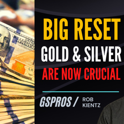 The Big Reset: Why Gold and Silver Are Crucial