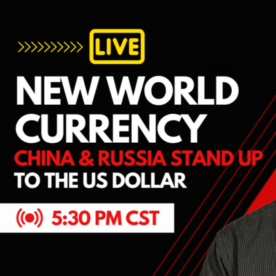 China & Russia Stand Up To the US With New World Reserve Currency