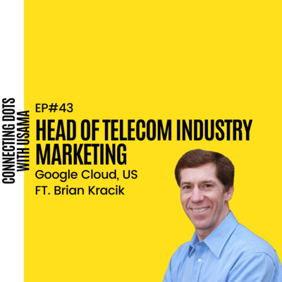 #43 Brian Kracik | Head of Telecom Industry Marketing | Google Cloud | Chicago, US
