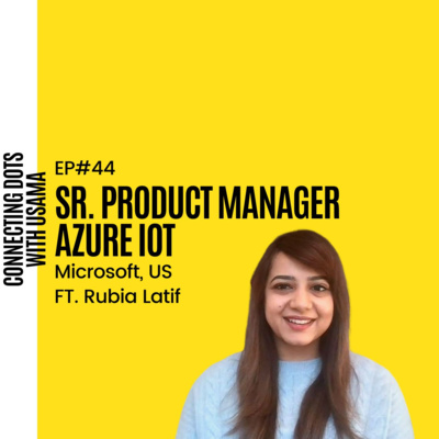 #44 Rubia Latif | Sr Product Manager | Azure IOT | Seattle, US
