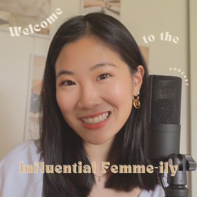Influential Femme-ily Podcast