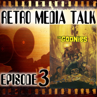 THE GOONIES: Episode 3 | RETRO MEDIA TALK 