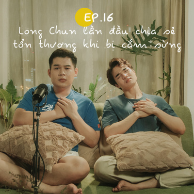 Đắp Chăn Nằm Nghe Tun Kể #16 | Long Chun lần đầu chia sẻ tổn thương khi bị cắm sừng episode artwork