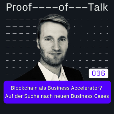 #36 Blockchain als Business Accelerator? Auf der Suche nach neuen Business Cases mit Stefan Schmitt von Blockdaemon