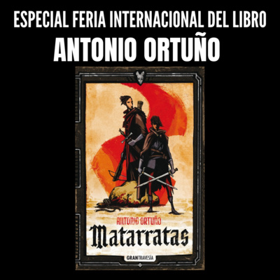 #EspecialFIL Antonio Ortuño