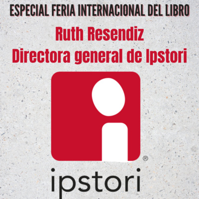 #Especial FIL Ruth Resendiz/ directora general Ipstori