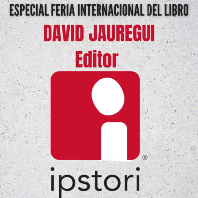 #EspecialFIL David Jauregui / Editor Ipstori