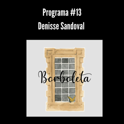 Programa 13 | Denisse Sandoval