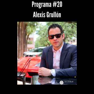 Programa #20 Alexis Grullón
