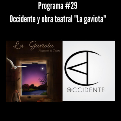 Programa #29 | Obra teatral "La gaviota" y Occidente