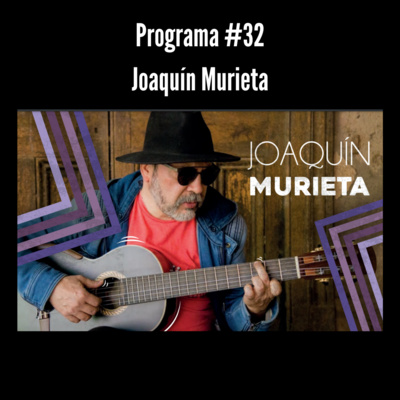 Programa #32 | Joaquin Murieta