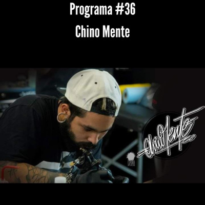 Progrmaa #36 | Chino Mente