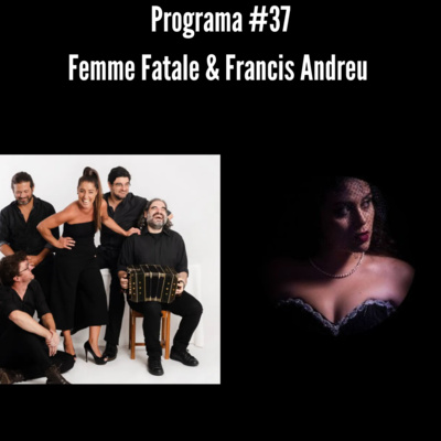 Programa #37 | Femme Fatale & Francis Andreu