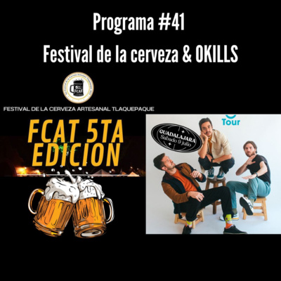 Programa #41 | Festival de la Cerveza Artesanal en Tlaquepaque & OKILLS