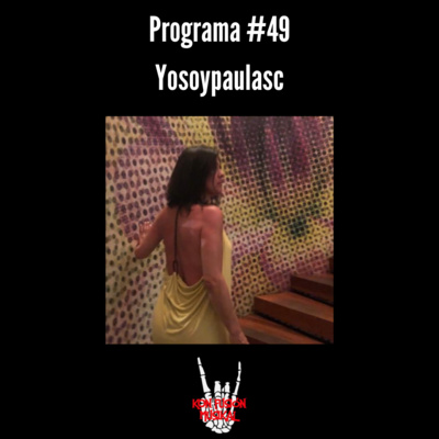 Programa #49 | Yosoypaulasc