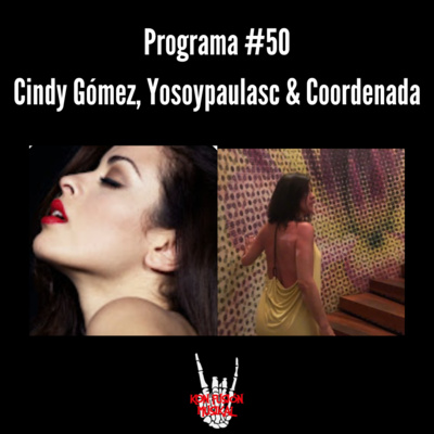 Programa #50 | Cindy Gómez, yosoypaulasc y coordenada
