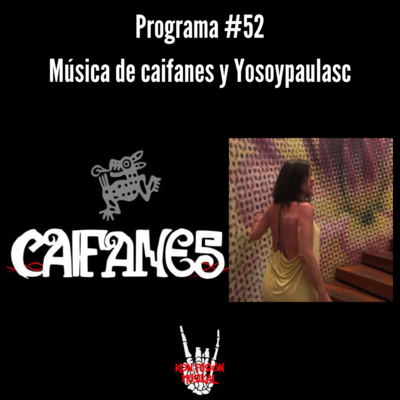 Programa #52 | Música de caifanes & Yosoypaulasc