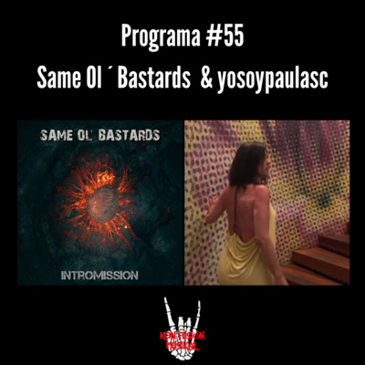 Programa #55 | Same Ol´Bastards & yosoypaulasc