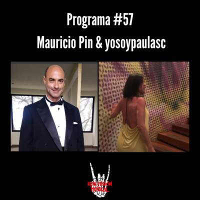 Programa #57 | Mauricio Pin & Yosoypaulasc