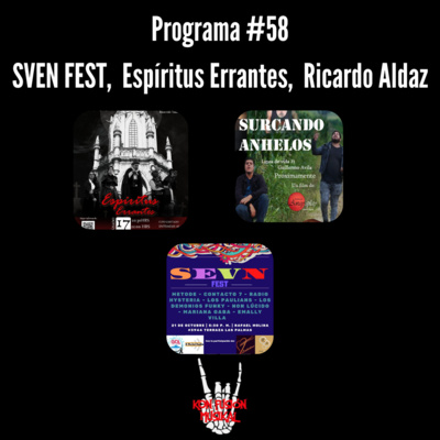 Programa #58 | SVEN fest, Espíritus errantes & Ricardo Aldaz