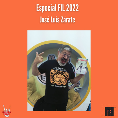 Especial FIL 2022| José Luis Zárate