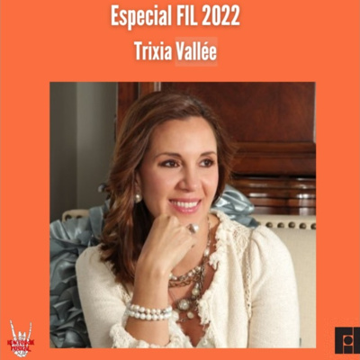 Especial FIL 2022| Trixia Valle