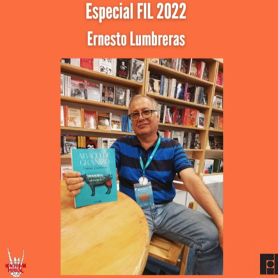 Especial FIL 2022| Ernesto Lumbreras