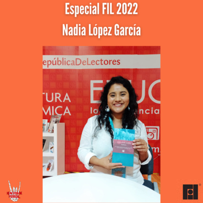 Especial FIL 2022| Nadia López García