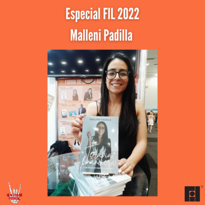 Especial FIL 2022| Malleni Padilla