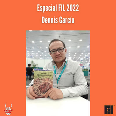 Especial FIL 2022| Dennis García